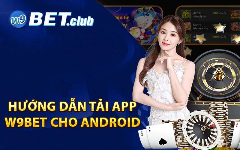 Hướng Dẫn Tải App W9bet Cho Android
