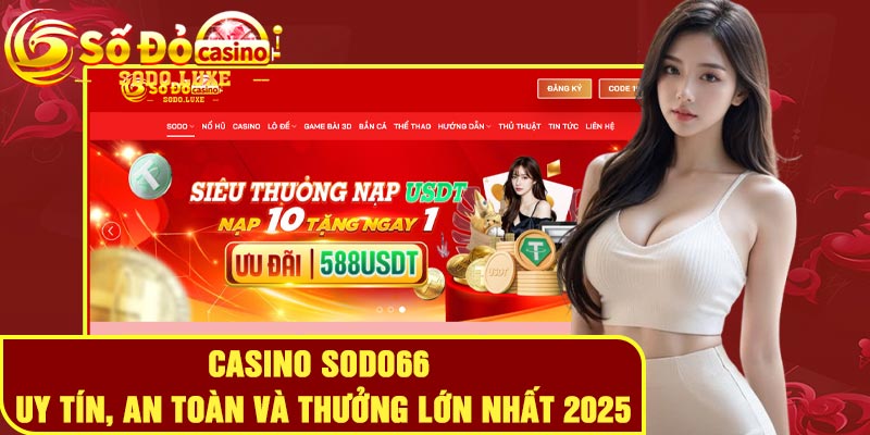 Casino Sodo66 - Uy tín, an toàn và thưởng lớn nhất 2025