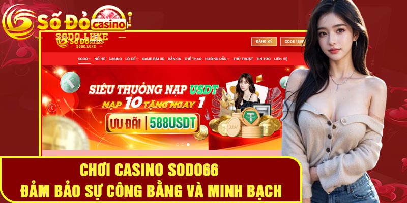Chơi casino SODO66 đảm bảo sự công bằng và minh bạch